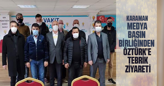 Karaman Medya Basın Birliğinden Öztürk’e Tebrik Ziyareti