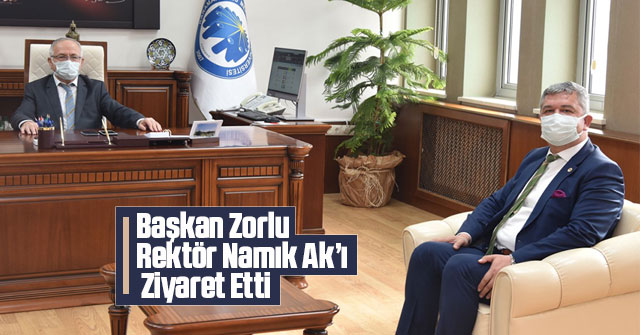 Belediye Başkanı Zorlu Rektör Namık Ak’ı Ziyaret