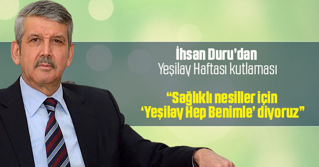 İhsan Duru’dan  Yeşilay Haftası kutlaması