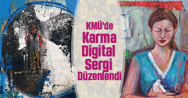 KMÜ'de Karma Digital Sergi Düzenlendi