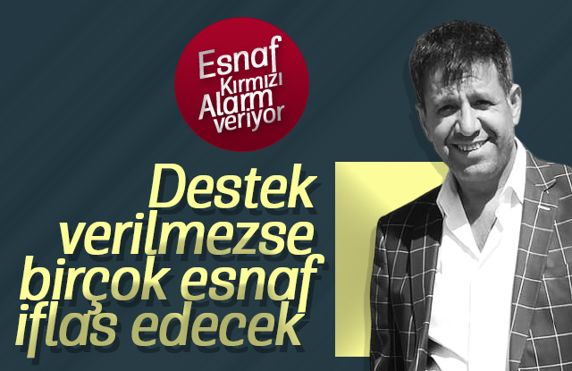 Pekoğlu; Destek verilmezse esnaf bitecek