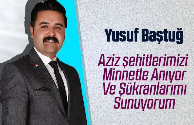 Yusuf Baştuğ 18 Mart Çanakkale Zaferi Anma Mesajı