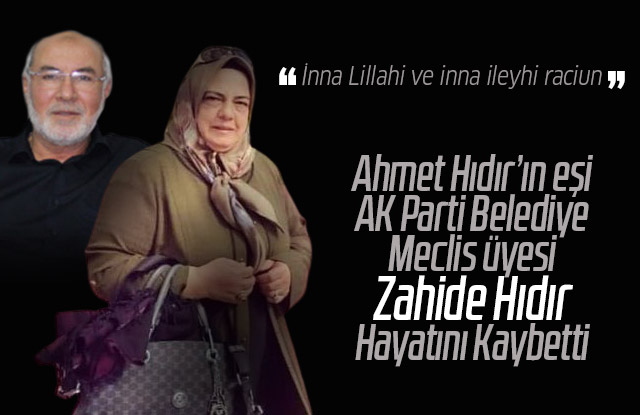 Zahide Hıdır hayatını kaybetti