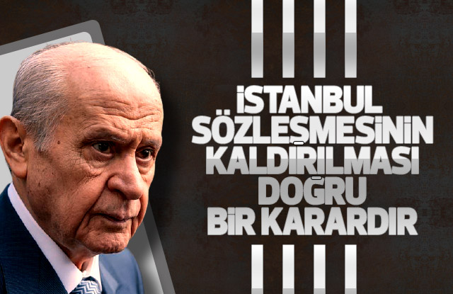 Bahçeli, İstanbul Sözleşmesi kararı doğrudur