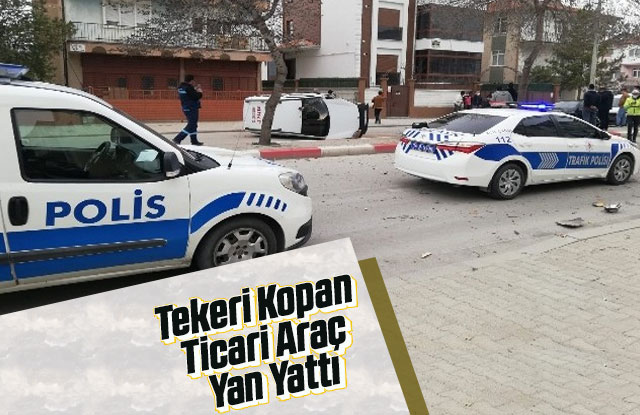 Tekeri Kopan Hafif Ticari Araç Yan Yattı