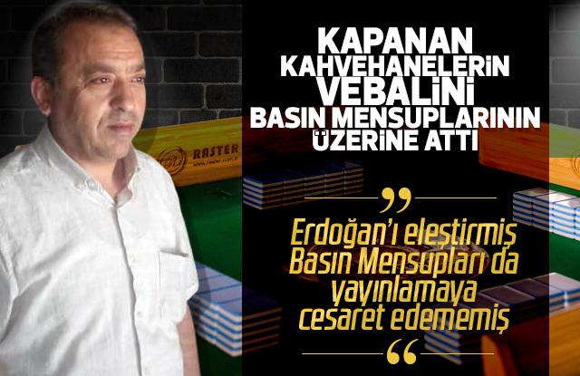 Kahveciler Odası başkanı Basın mensuplarına kızdı