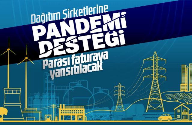 Elektrik şirketlerine 3 milyar TL pandemi yardımı