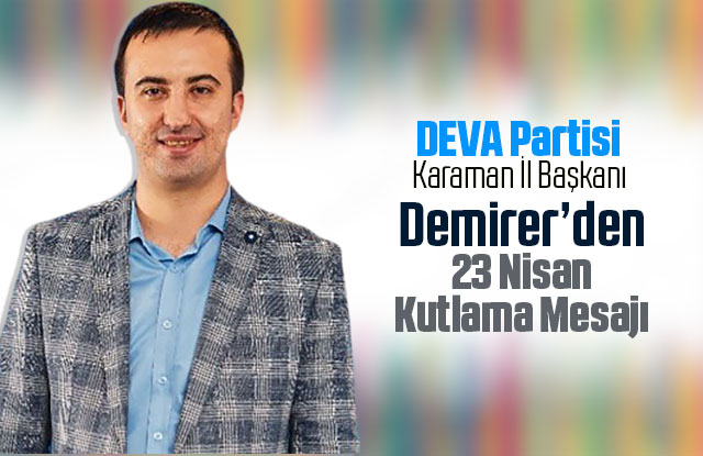 DEVA Partisi İl Başkanı Demirer’den 23 Nisan Kutlaması