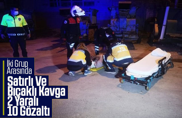 İki Hurdacı Grup Arasında Satırlı Ve Bıçaklı Kavga Çıktı