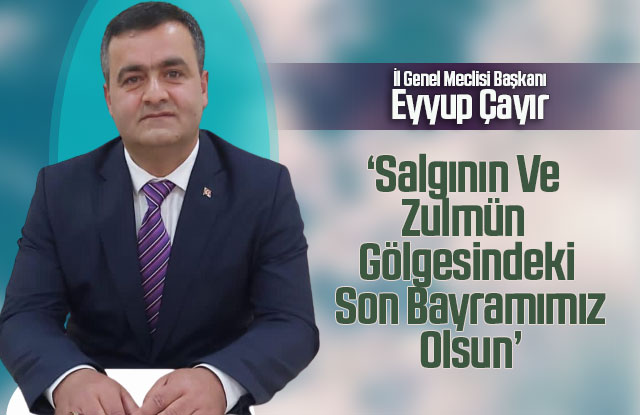 Salgının Ve Zulmün Gölgesindeki Son Bayramımız Olsun