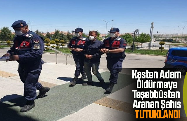 Kasten öldürmeye teşebbüsten aranan şahıs tutuklandı