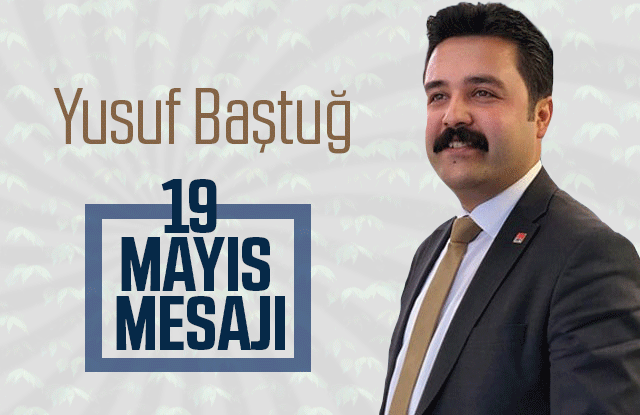 Yusuf Baştuğ'un 19 Mayıs Kutlama Mesajı