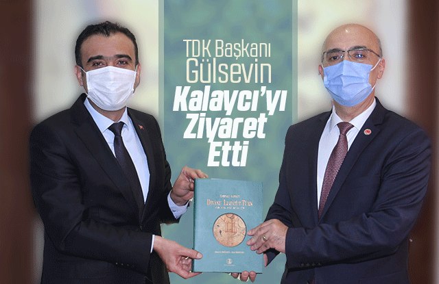 TDK Başkanı Gülsevin’den Kalaycı’ya Ziyaret