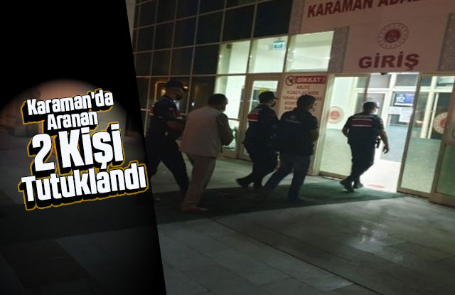 Karaman'da aranan 2 kişi tutuklandı