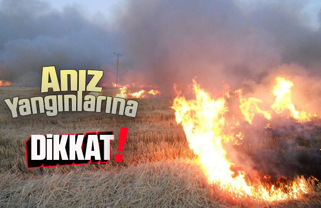 Anız Yangınlarına Dikkat!