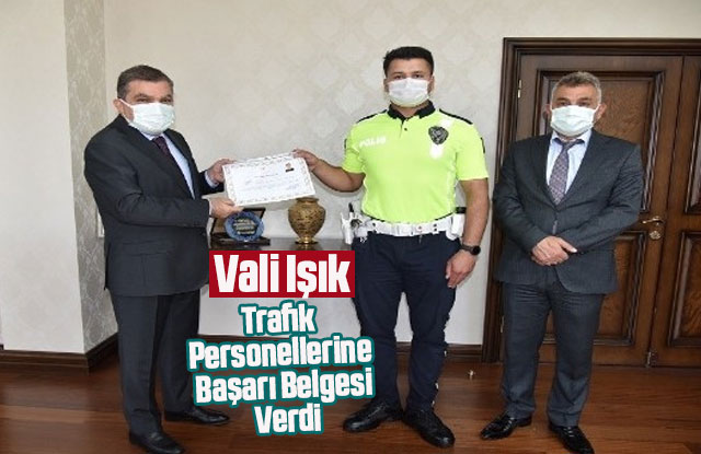 Vali Işık'tan trafik personellerine başarı belgesi