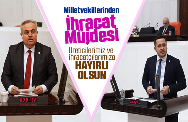 Milletvekilleri Şeker Ve Eser'den İhracat Müjdesi