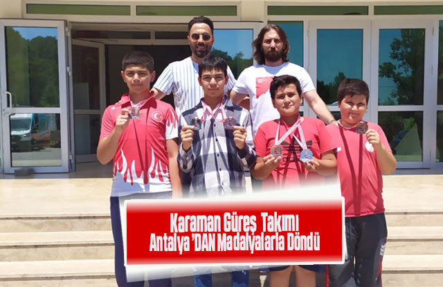 Karaman Güreş  Takımı  Antalya’Dan Madalyalarla  Döndü