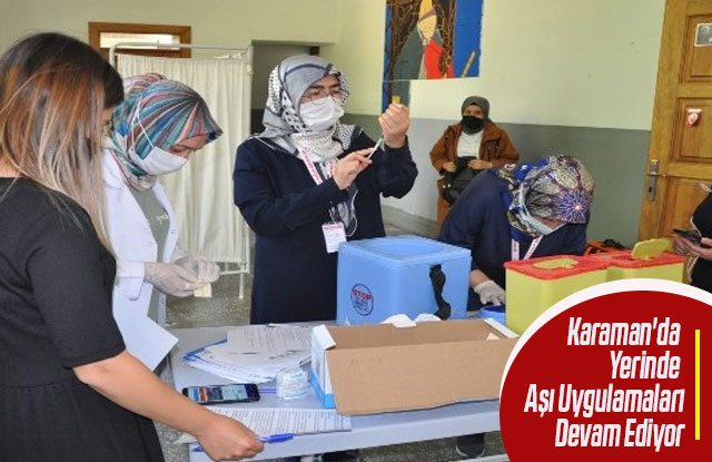 Karaman'da Yerinde Aşı Uygulamaları Devam Ediyor