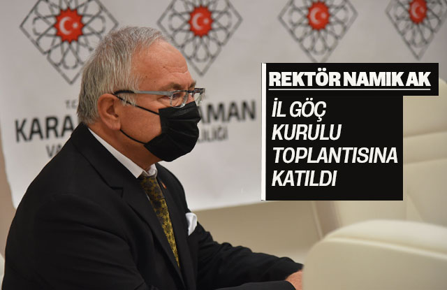 Rektör  Namık Ak , İl Göç  Kurulu Toplantısına  Katıldı