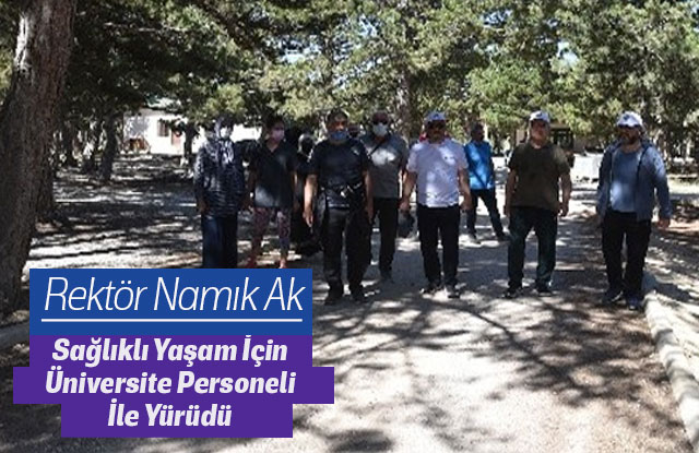 Rektör Namık Ak, Sağlıklı Yaşam İçin Üniversite Personeli İle Yürüdü