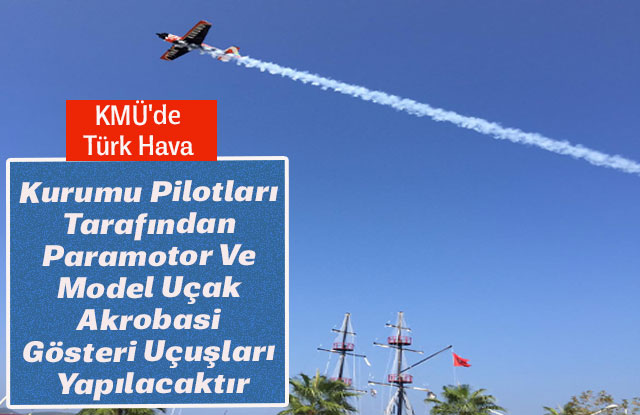 KMÜ'de Türk Hava Kurumu Pilotları Tarafından Paramotor Ve Model Uçak Akrobasi Gösteri Uçuşları Yapılacaktır