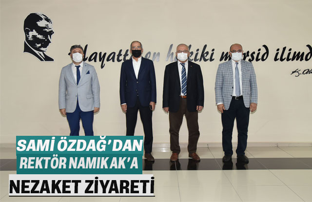 Sami Özdağ’Dan Rektör Namık  Ak’A Nezaket  Ziyareti