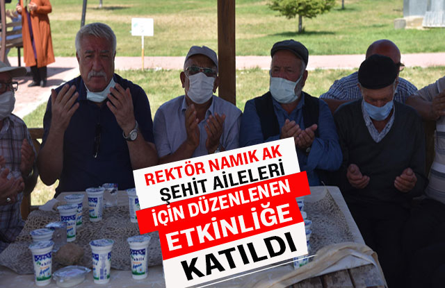 Rektör Namık Ak, Şehit Aileleri İçin Düzenlenen  Etkinliğe Katıldı