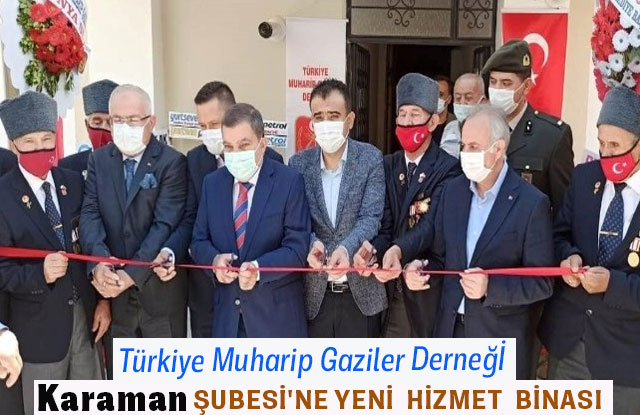 Türkiye Muharip Gaziler Derneği Karaman Şubesi'ne Yeni Hizmet Binası