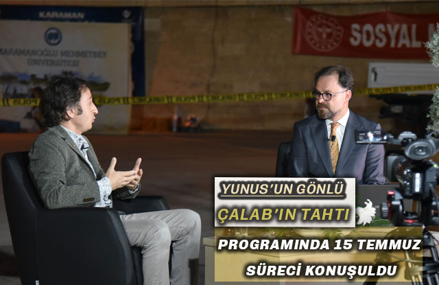 Yunus’un Gönlü Çalab’ın Tahtı Programında 15 Temmuz Süreci Konuşuldu