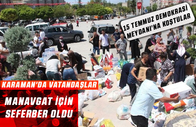 Karaman'da Vatandaşlar Manavgat İçin Seferber Oldu