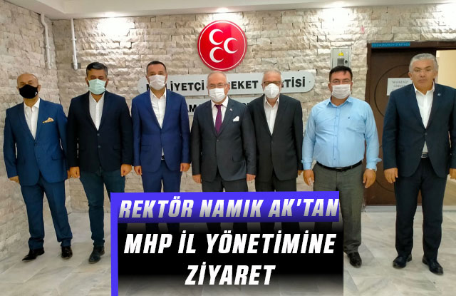 Rektör Namık Ak'tan Mhp İl Yönetimine Ziyaret