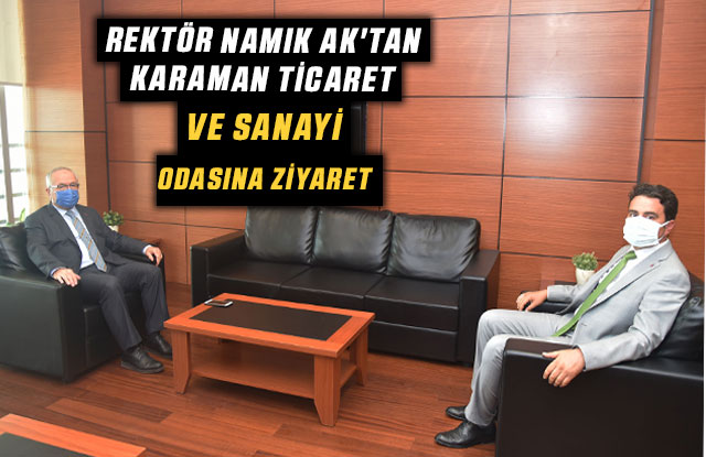 Rektör Namık Ak'tan Karaman Ticaret Ve Sanayi Odasına Ziyaret