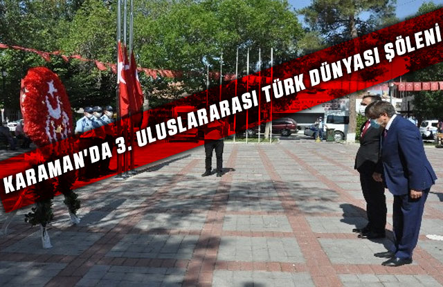 Karaman'da 3. Uluslararası Türk Dünyası Şöleni