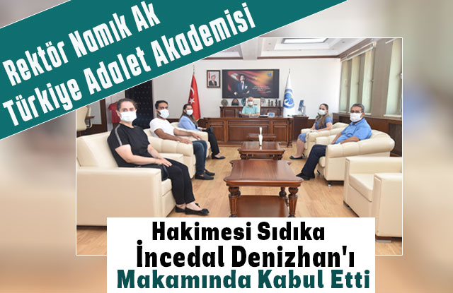 Rektör Namık Ak, Türkiye Adalet Akademisi Hakimesi Sıdıka İncedal Denizhan'ı Makamında Kabul Etti