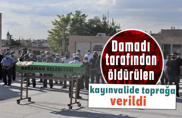 Damadı Tarafından Öldürülen Kayınvalide Toprağa Verildi