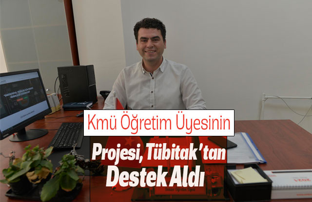 Kmü Öğretim Üyesinin Projesi, Tübitak’tan Destek Aldı