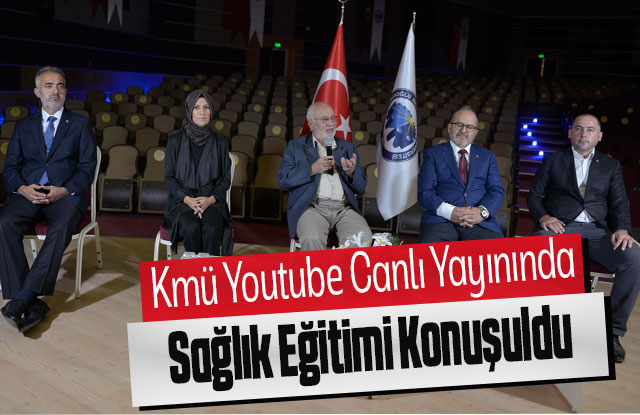 Kmü Youtube Canlı Yayınında Sağlık Eğitimi Konuşuldu