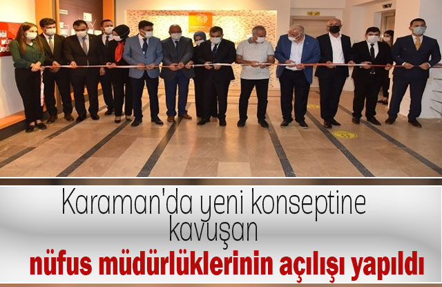 Karaman'da Yeni Konseptine Kavuşan Nüfus Müdürlüklerinin Açılışı Yapıldı