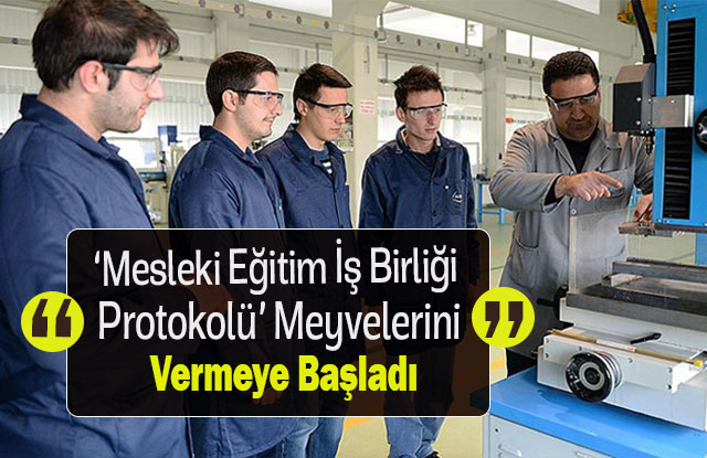 ‘Mesleki Eğitim İş Birliği Protokolü’ Meyvelerini Vermeye Başladı