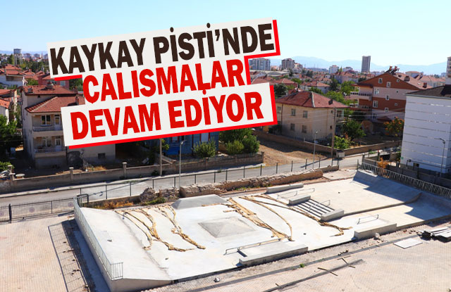 Kaykay Pisti’nde Çalışmalar Devam Ediyor