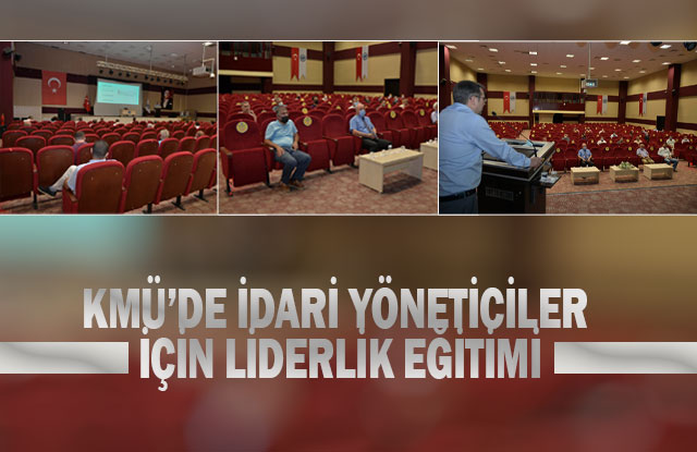 Kmü’de İdari Yöneticiler İçin Liderlik Eğitimi