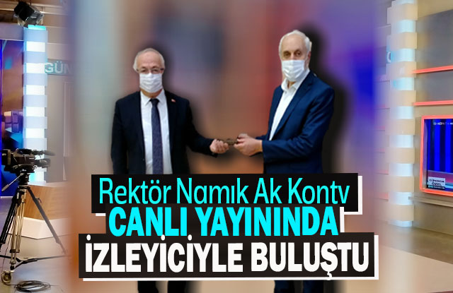 Rektör Namık Ak, Kontv Canlı Yayınında İzleyiciyle Buluştu