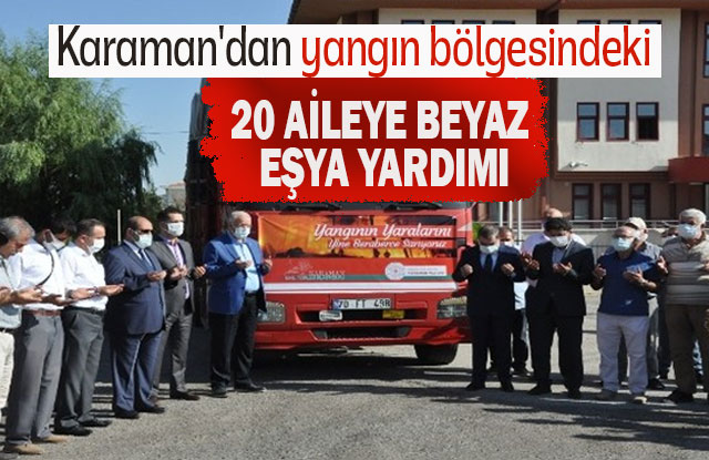 Karaman'dan Yangın Bölgesindeki 20 Aileye Beyaz Eşya Yardımı