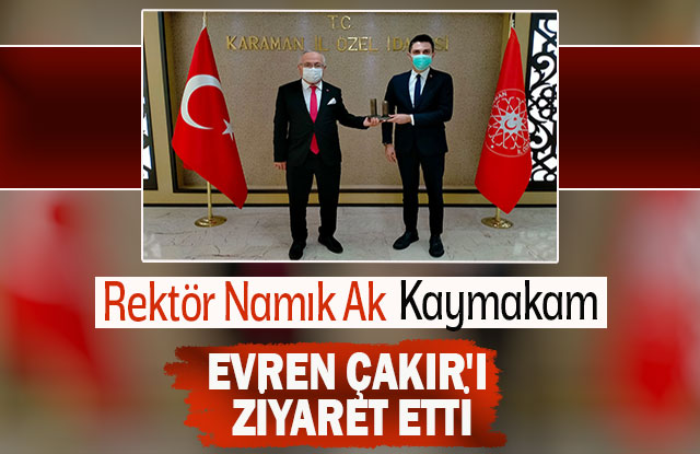 Rektör Namık Ak, Kaymakam Evren Çakır'ı Ziyaret Etti