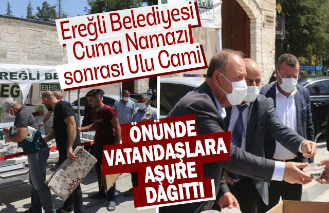 Ereğli Belediyesi Cuma Namazı Sonrası Ulu Cami Ve Önünde Vatandaşlara Aşure Dağıtımında Bulundu.