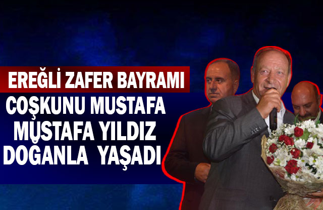 Ereğli, Zafer Bayramı Coşkusunu Mustafa Yıldızdoğan’la Yaşadı