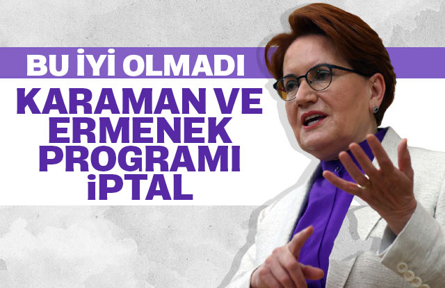 Meral Akşener'in programı iptal edildi.