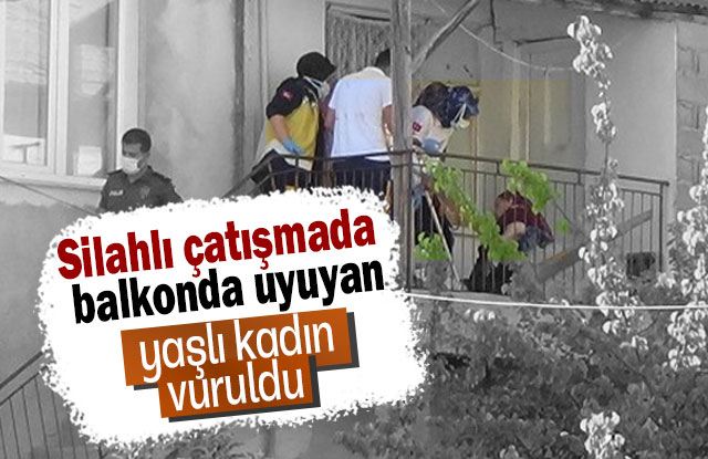 Silahlı Çatışmada, Balkonda Uyuyan Yaşlı Kadın Vuruldu