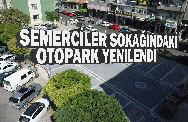 Semerciler  Sokağındaki Otopark Yenilendi